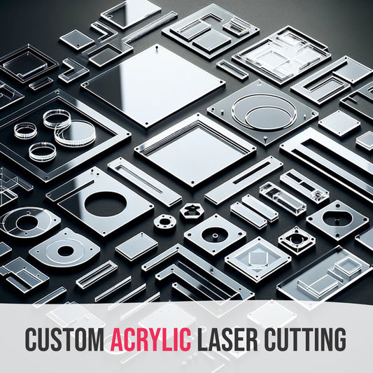 Custom Acrylic Laser Cutting